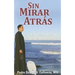 Sin Mirar Atras: Un Testimonio de la Misericordia = No Turning Back