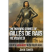 The Horrific Crimes of Gilles de Rais Revisited: Life of a Serial Killer of the Middle Ages