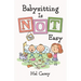 Babysitting is NOT Easy