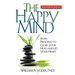 The Happy Mind: Seven Principles to Clear Your Head and Lift Your Heart
