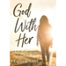 God With Her: A Study of Courageous Women in the Bible
