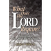 What Does the Lord Require?: Meditations on Major Moral and Social Issues