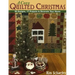 Cozy Quilted Christmas: 90 Designs, 17 Projects to Decorate Your Home