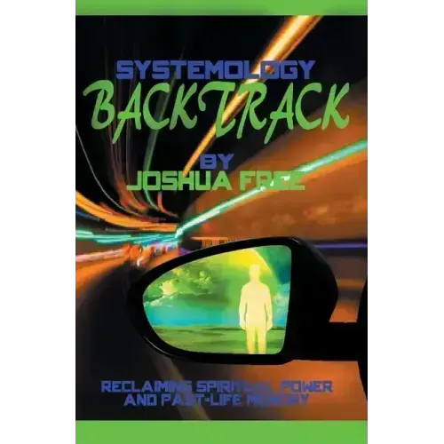 Systemology Backtrack: Reclaiming Spiritual Power and Past-Life Memory