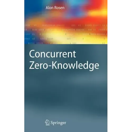 Concurrent Zero-Knowledge: With Additional Background by Oded Goldreich