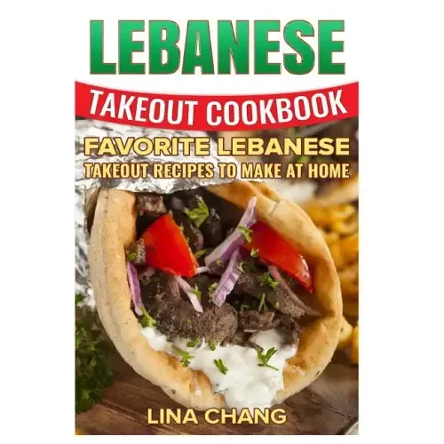 Lebanese Takeout Cookbook - Black and White Edition: Favorite Lebanese Takeout Recipes to Make at Home