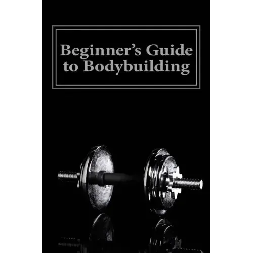 Beginner's Guide to Bodybuilding