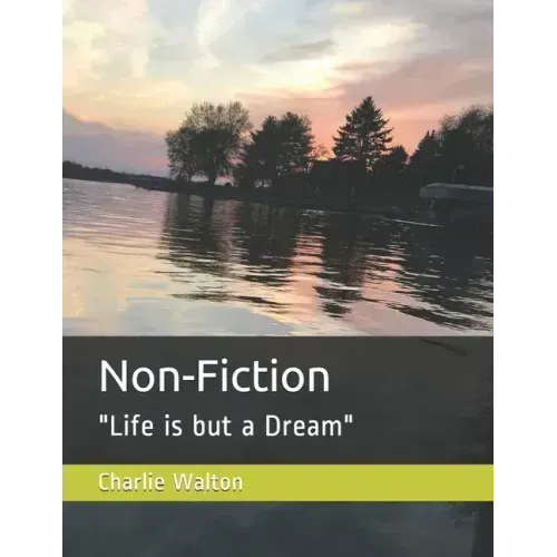 Non-Fiction: "Life is but a Dream"