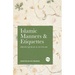 Islamic Manners and Etiquettes: From Quran and Sunnah