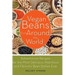Vegan Beans from Around the World: Adventurous Recipes for the Most Delicious, Nutritious, and Flavorful Bean Dishes Ever