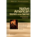 Native American Stories of the Sacred: Annotated & Explained