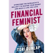 Financial Feminist: Overcome the Patriarchy's Bullsh*t to Master Your Money and Build a Life You Love