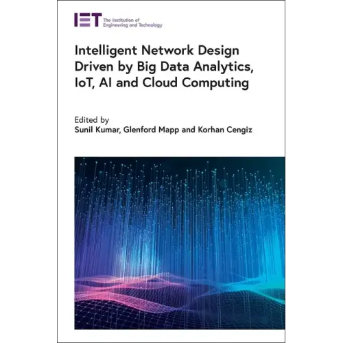 Intelligent Network Design Driven by Big Data Analytics, Iot, AI and Cloud Computing