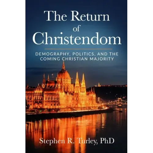 The Return of Christendom: Demography, Politics, and the Coming Christian Majority