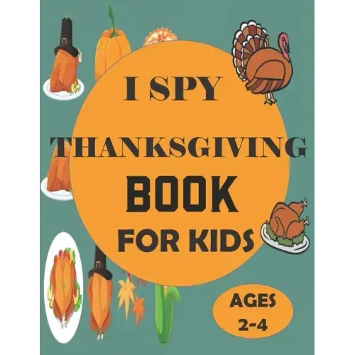 I Spy Thanksgiving Book for Kids Ages 2-4: A Fun Guessing Game and Coloring Activity Book for Little Kids - A Great Stocking Stuffer for Kids and Todd