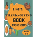 I Spy Thanksgiving Book for Kids Ages 2-4: A Fun Guessing Game and Coloring Activity Book for Little Kids - A Great Stocking Stuffer for Kids and Todd