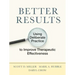 Better Results: Using Deliberate Practice to Improve Therapeutic Effectiveness