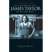 James Taylor: Long Ago and Far Away: His Life and Music