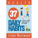 Health: 37 Daily Habits to Improve Your Health, Transform Your Life & Live Healthy!