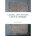 Greek and Roman Ghost Stories