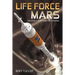 Life Force Mars: Creating a New Home for Mankind