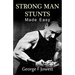 Strong Man Stunts Made Easy: (Original Version, Restored)