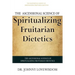 The Ascensional Science of Spiritualizing Fruitarian Dietetics