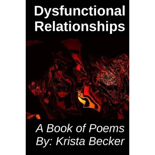 Dysfunctional Relationships: A Book of Poems