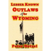Lesser Known Outlaws Of Wyoming