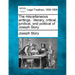 The miscellaneous writings: literary, critical, juridical, and political of Joseph Story.