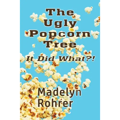 The Ugly Popcorn Tree: It Did What?!