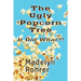 The Ugly Popcorn Tree: It Did What?!