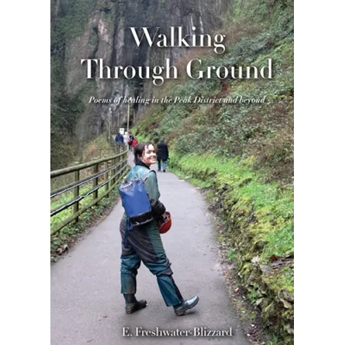 Walking Through Ground: Poems of healing in the Peak District and beyond