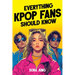Everything K-Pop Fans Should Know: Fascinating History, Iconic Idols, Fandom Culture, Record-Breaking Hits, and Much More!