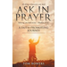 Ask In Prayer: A Faith-Promoting Journey