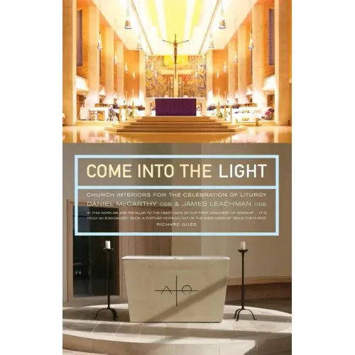 Come Into the Light: Church Interiors for the Celebration of Liturgy