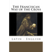 The Franciscan Way of the Cross: Latin - English