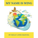 My Name Is Wing