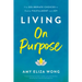 Living on Purpose: Five Deliberate Choices to Realize Fulfillment and Joy