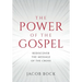 The Power of the Gospel: Rediscover the message of the cross