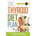 Thyroid Diet Plan: How to Lose Weight, Increase Energy, and Manage Thyroid Symptoms