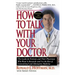 How to Talk with Your Doctor: The Guide for Patients and Their Physicians Who Want to Reconcile and Use the Best of Conventional and Alternative Med