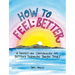 How to Feel Better: A Hands-On Companion for Getting Through Tough Times