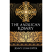 The Anglican Rosary: Going Deeper with God-Prayers and Meditations with the Protestant Rosary