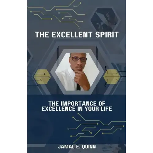 The Excellent Spirit: The Importance of Excellence in your Life