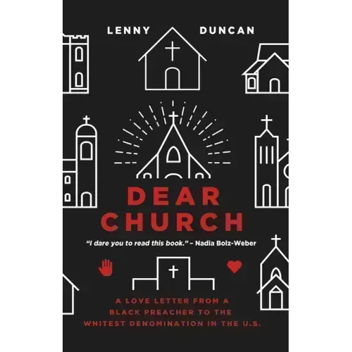 Dear Church: A Love Letter from a Black Preacher to the Whitest Denomination in the Us