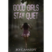 Good Girls Stay Quiet