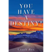 You Have a Destiny!: Seven Principles to Fulfilling Your Destiny!