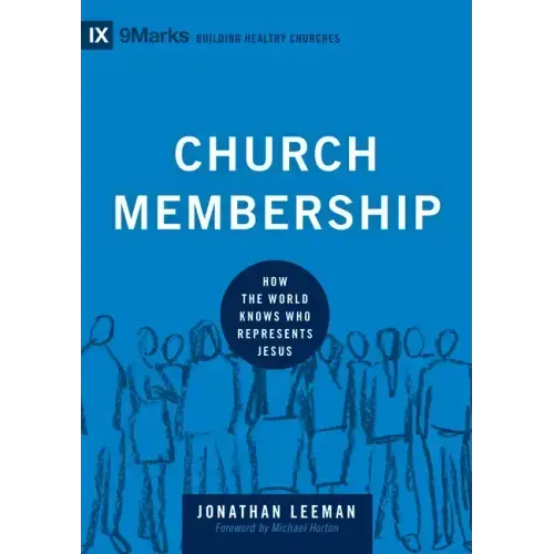 Church Membership: How the World Knows Who Represents Jesus