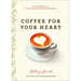 Coffee for Your Heart: 40 Mornings of Life-Changing Encouragement